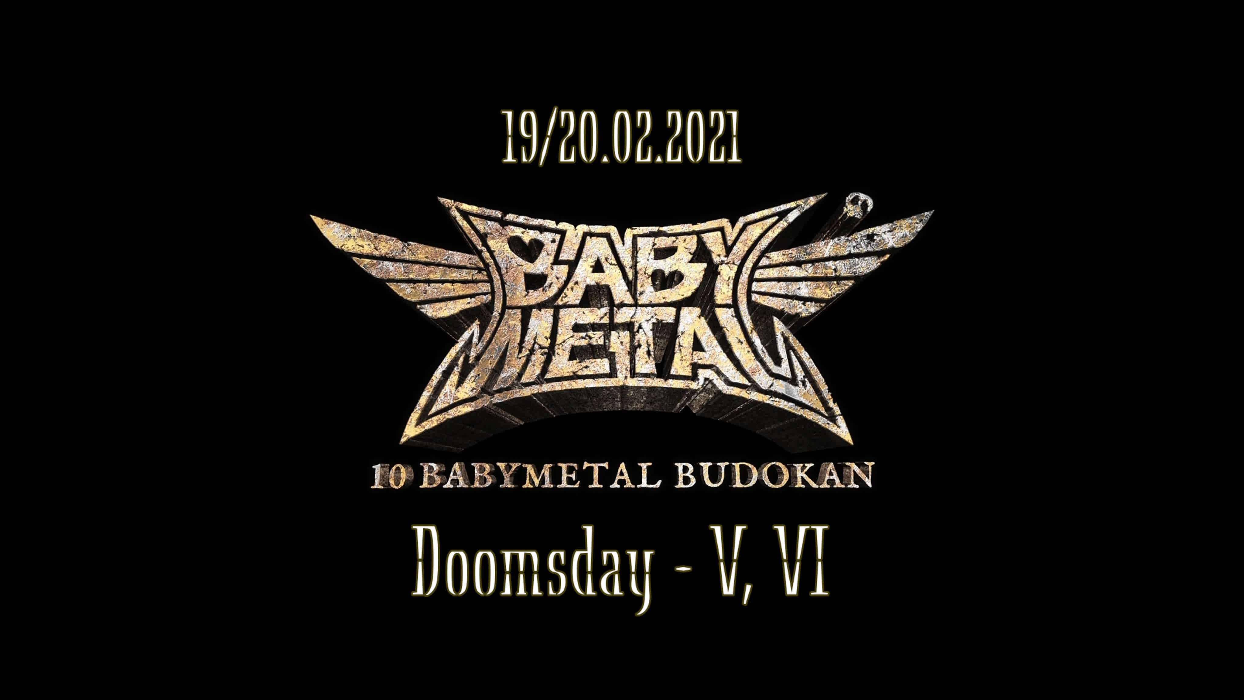 [Live] BABYMETAL - 10 BABYMETAL BUDOKAN - DOOMSDAY V & VI- (19-20.02.2021)