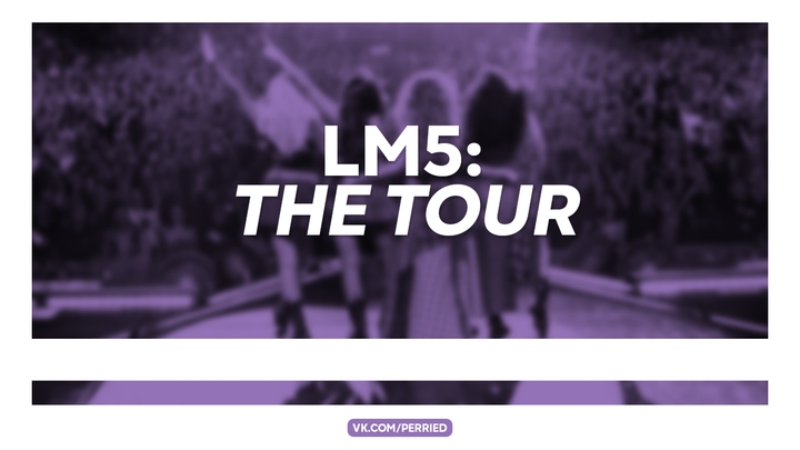 lm5: the tour.