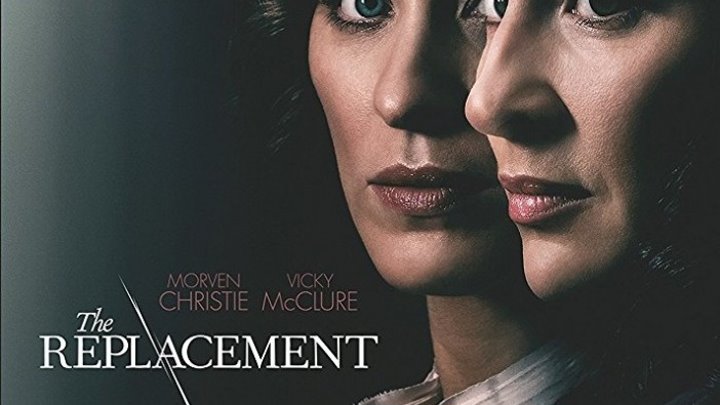 Подмена (мини–сериал 2017) The Replacement