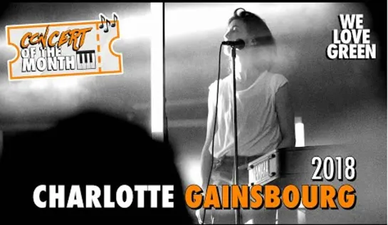 CONCERT DU MOIS Charlotte Gainsbourg (2018)