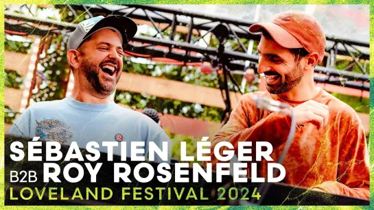 Sebastien Leger B2B Roy Rosenfeld - Live @ Loveland Festival [11.08.2024]