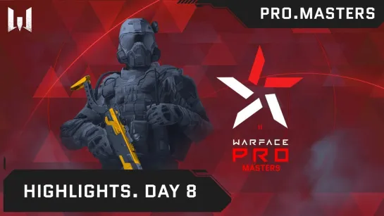 Турнир Warface PRO.Masters. Day 8. Highlights