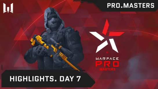 Турнир Warface PRO.Masters. Day 7. Highlights