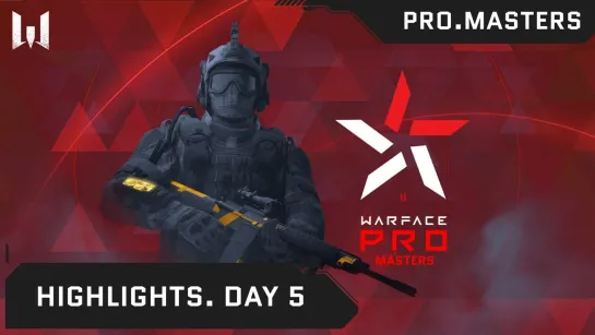 Турнир Warface PRO.Masters. Day 5. Highlights