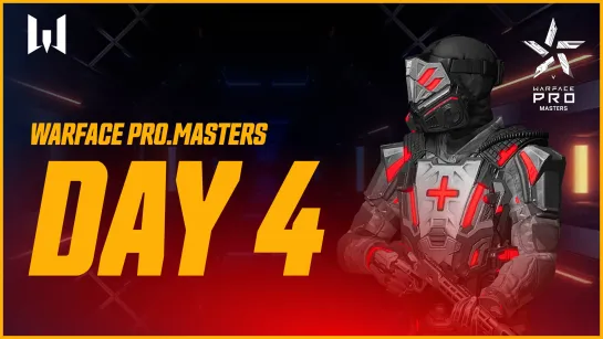 Турнир Warface PRO.Masters. Day 4