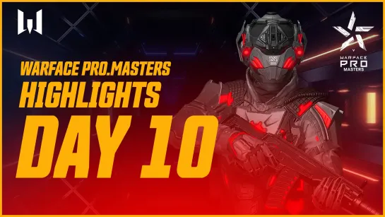 [Highlights] Турнир Warface PRO.Masters. Day 10. Highlights