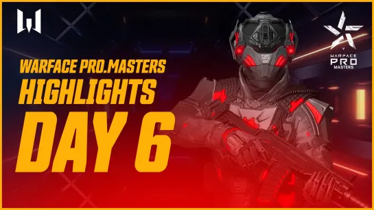 [Highlights] Турнир Warface PRO.Masters. Day 6. Highlights