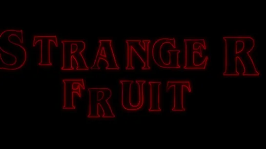 Stranger Fruit Teaser