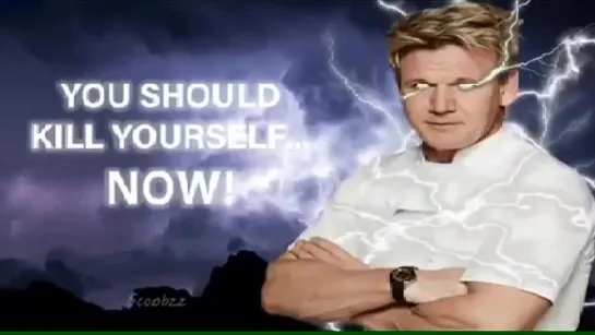 Kill yourself! (Gordon Ramsay/Гордон Рамзи/Для ВП)