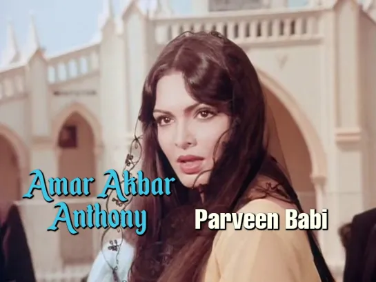 Parveen Babi (Amar Akbar Anthony, 1977)