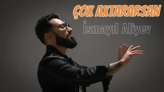 İsmayıl Aliyev - Çox axtararsan (Азербайджан 2023)