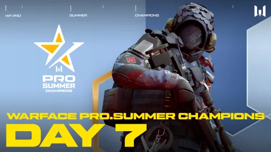 Турнир Warface PRO.Summer Champions. Day 7