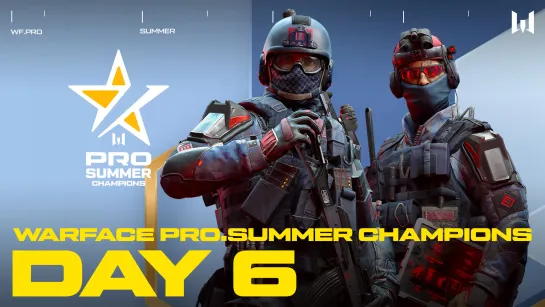 Турнир Warface PRO.Summer Champions. Day 6