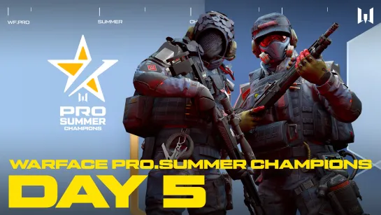 Турнир Warface PRO.Summer Champions. Day 5