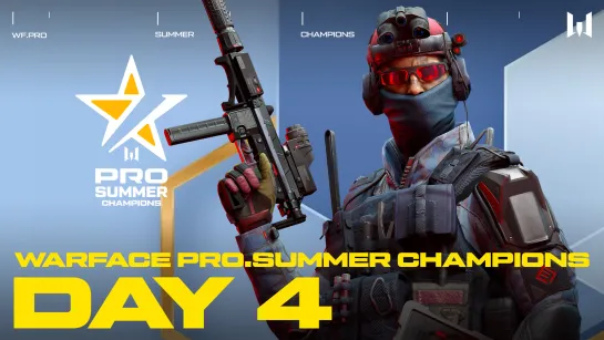 Турнир Warface PRO.Summer Champions. Day 4