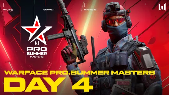 Турнир Warface PRO.Summer Masters. Day 4