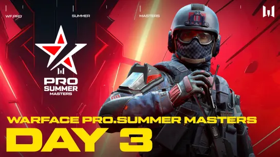 Турнир Warface PRO.Summer Masters. Day 3