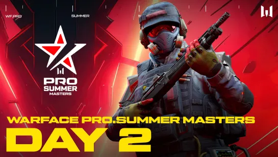 Турнир Warface PRO.Summer Masters. Day 2