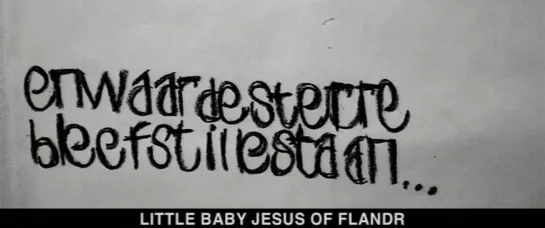 Little Baby Jesus of Flandr / En waar de sterre bleef stille staan (2010) dir. Gust Van den Berghe