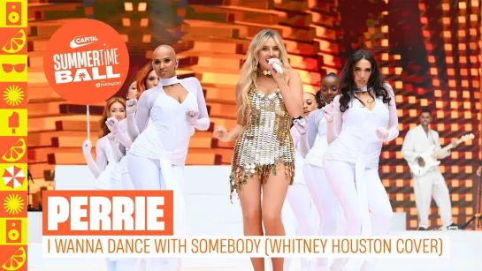 perrie - i wanna dance with somebody | whitney houston (live at capital's summertime ball 2024)