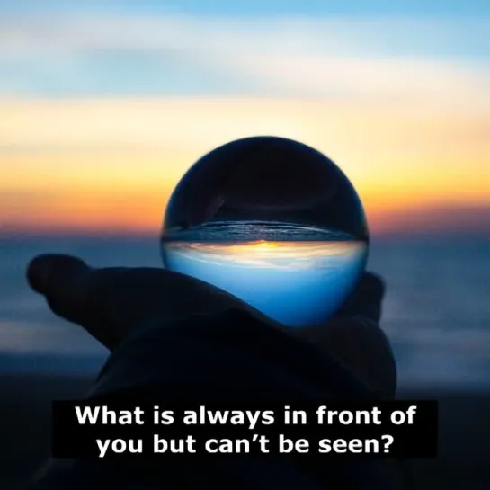 Загадки на английском: What is always in front of you but can’t be seen?