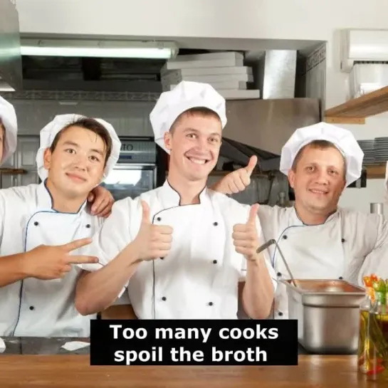 Английские пословицы: Too many cooks spoil the broth