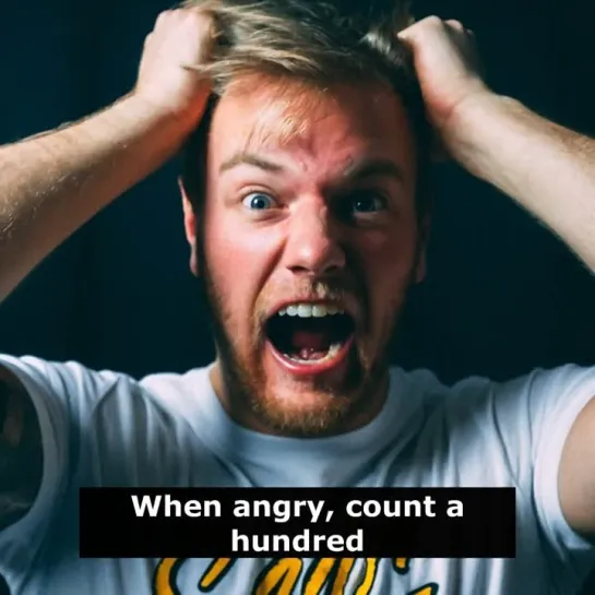 Английские пословицы: When angry, count a hundred