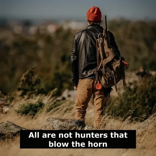 Английские пословицы: All are not hunters that blow the horn