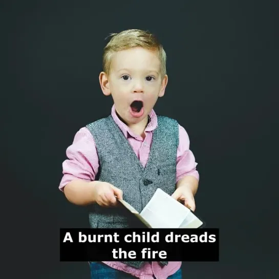 Английские пословицы: A burnt child dreads the fire