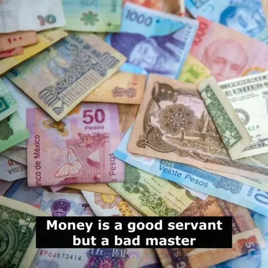 Английские пословицы: Money is a good servant but a bad master