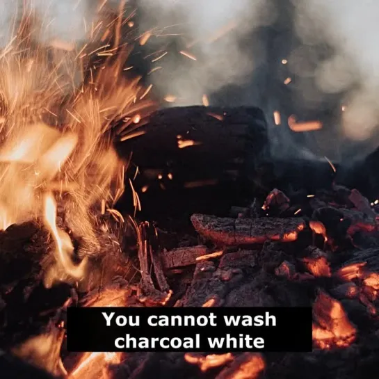 Английские пословицы: You cannot wash charcoal white