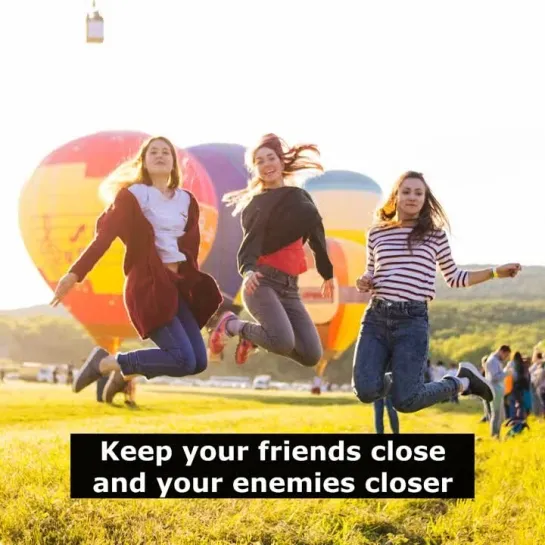 Английские пословицы: Keep your friends close and your enemies closer