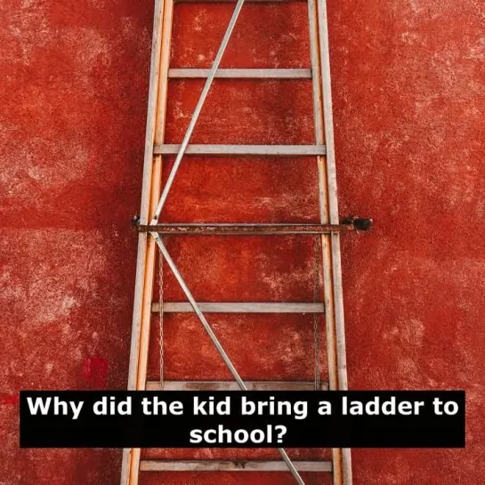 Шутки на английском языке: Why did the kid bring a ladder to school?