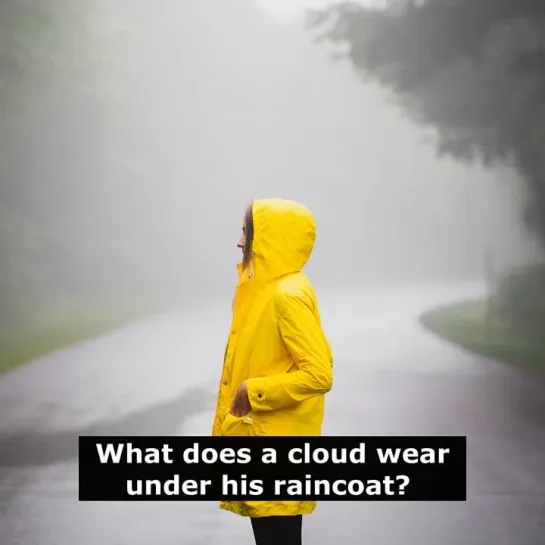 Шутка на английском: What does a cloud wear under his raincoat?