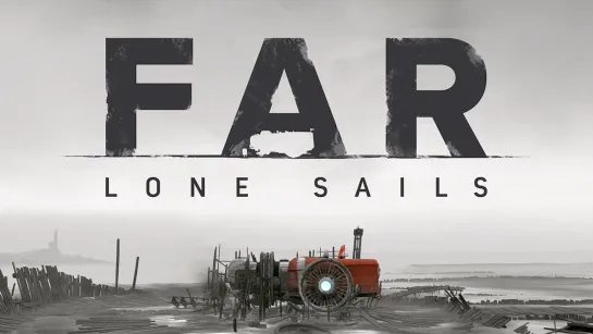 FAR: Lone Sails [PC 2018] - полное прохождение