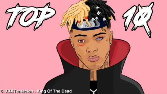 Top 10 XXXTENTACION Songs