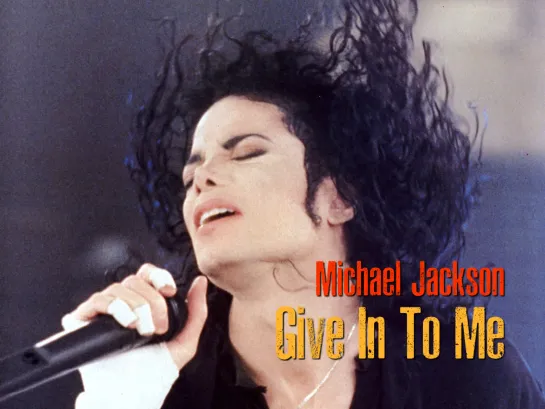 Michael Jackson — Give In To Me (1993)