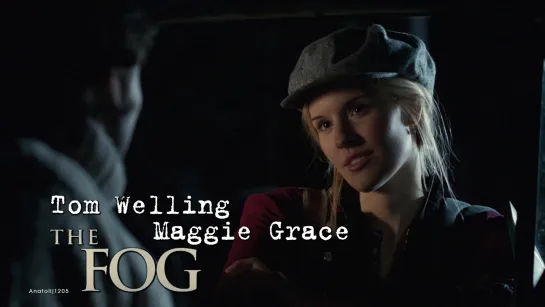 Maggie Grace, Tom Welling (The Fog, 2005)