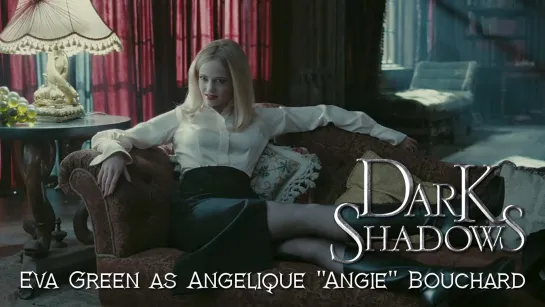 Eva Green as Angelique «Angie» Bouchard (Dark Shadows, 2012)