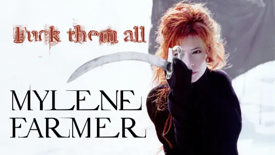 Mylène Farmer — Fuck Them All (2005)