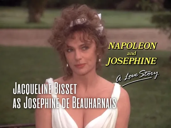 Jacqueline Bisset as Josephine (Napoleon and Josephine: A Love Story, 1987)