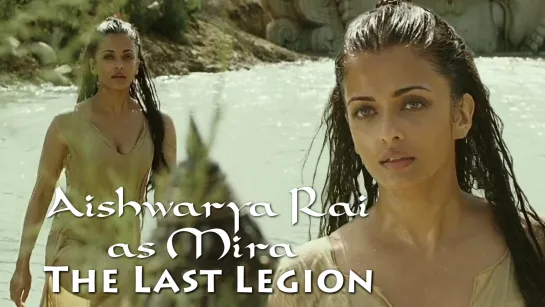 Aishwarya Rai as Mira (The Last Legion, 2007)