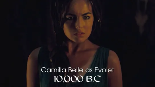 Camilla Belle as Evolet (10,000 B.C, 2008)