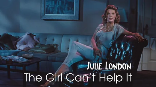 Julie London — Cry Me a River (The Girl Can’t Help It, 1956)