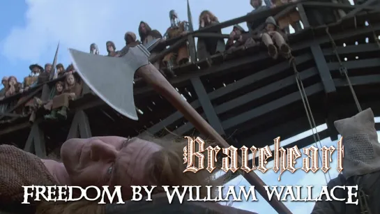 Freedom by William Wallace (Braveheart, 1995)