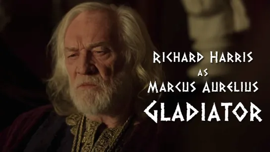 Richard Harris as Marcus Aurelius (Gladiator, 2000)