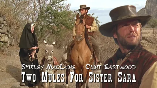 Clint Eastwood, Shirley MacLaine (Two Mules for Sister Sara, 1970)