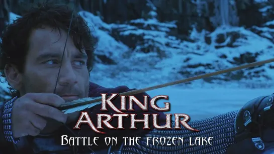 Battle on the frozen lake (King Arthur, 2004)