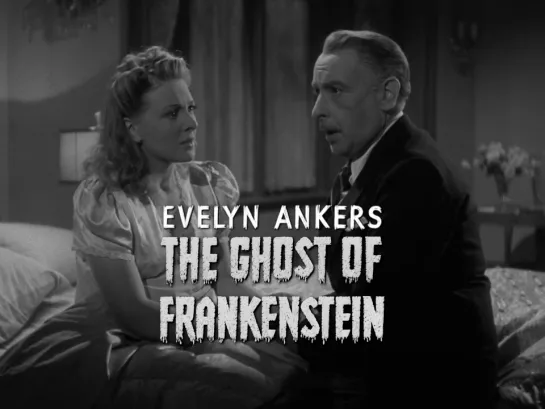 Evelyn Ankers, Cedric Hardwicke (The Ghost of Frankenstein, 1942)