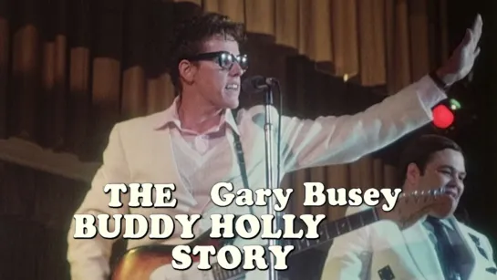 Gary Busey (The Buddy Holly Story, 1978)